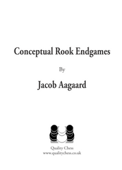 Conceptual Rook Endgames by Jacob Aagaard (hardcover)