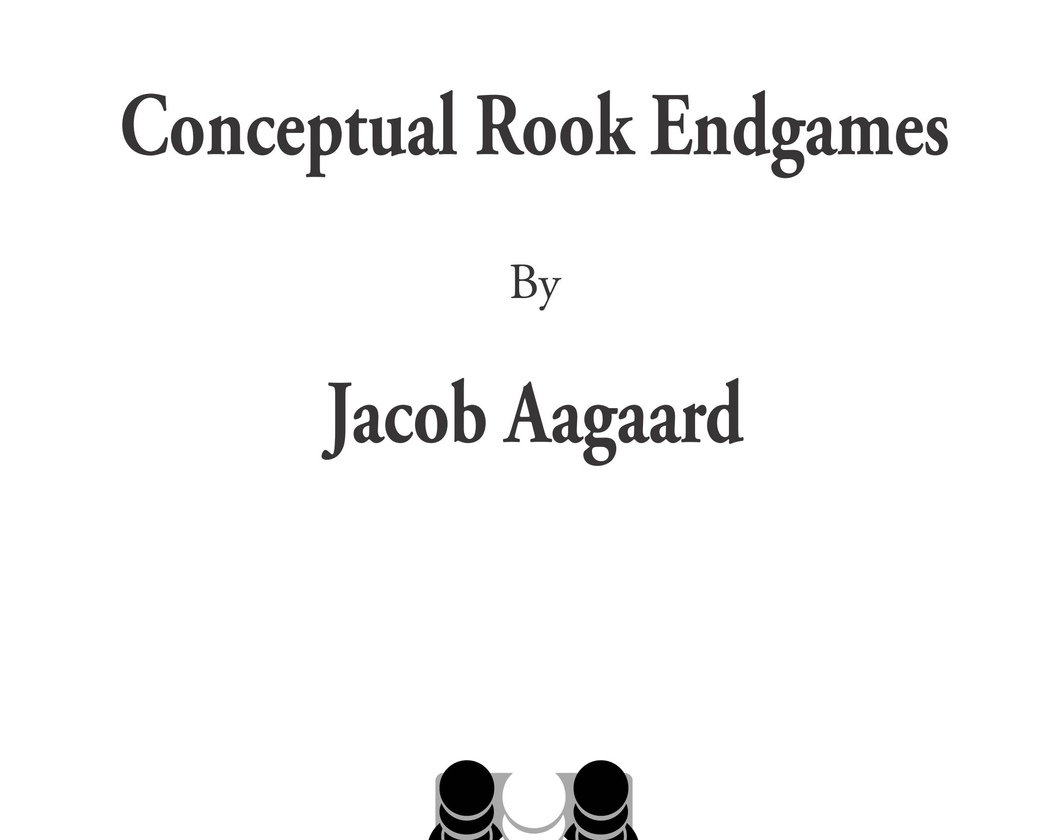 ConceptualRookEndgamesExcerpt_01_e8ab487f-b132-4ff7-9b9d-94e6b61a3188.png