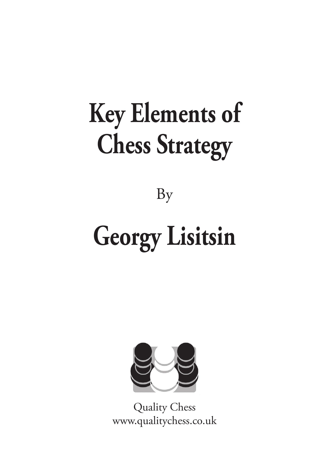Les éléments clés de la stratégie aux échecs par Guiorgui Lisitsyne - Les éléments clés de la stratégie aux échecs par Guiorgui Lisitsyne