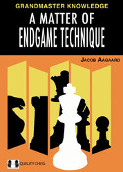 A Matter of Endgame Technique by Jacob Aagaard (hardcover)