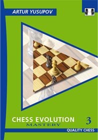 Chess Evolution 3 - Mastery by Artur Yusupov (miękka okładka) - Chess Evolution 3 - Mastery by Artur Yusupov (miękka okładka)