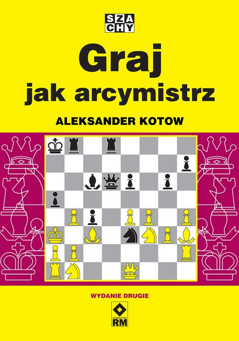 Graj jak arcymistrz - Aleksander Kotow - Graj jak arcymistrz - Aleksander Kotow