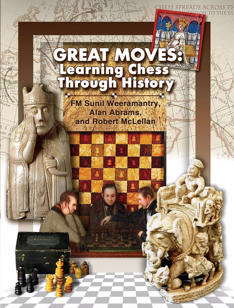 Great Moves Learning Chess Through History by Alan Abrams - Great Moves Learning Chess Through History by Alan Abrams