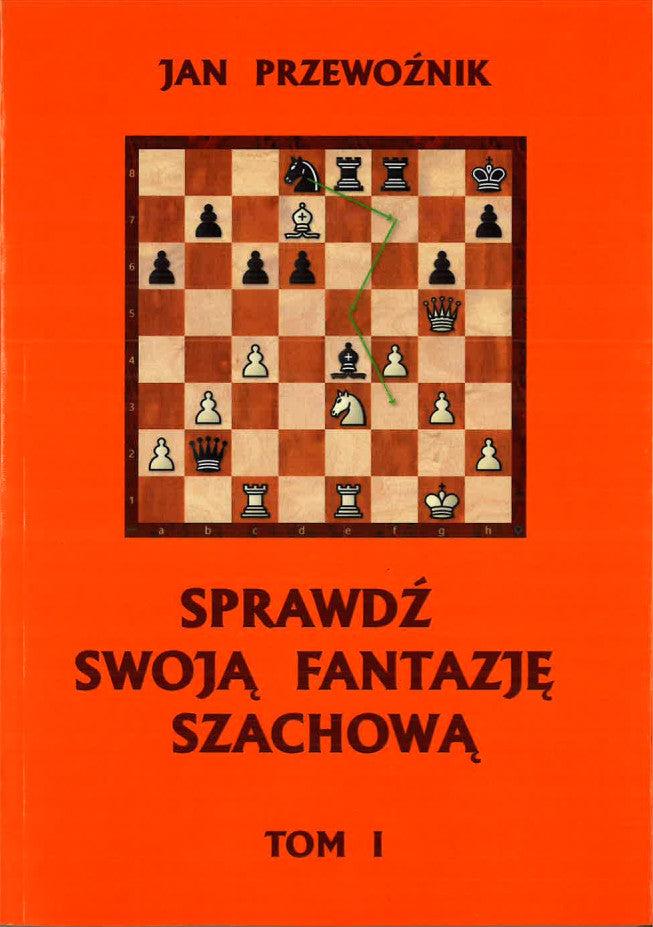 Pon a prueba tu imaginación ajedrecística  VOLUMEN 1 - Jan Przewoźnik - Pon a prueba tu imaginación ajedrecística  VOLUMEN 1 - Jan Przewoźnik