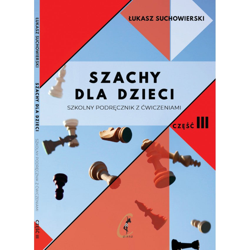 Ajedrez para niños. Manual escolar con ejercicios, parte III - Łukasz Suchowierski - Ajedrez para niños. Manual escolar con ejercicios, parte III - Łukasz Suchowierski