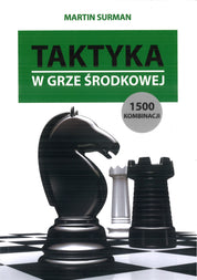 Taktyka w grze środkowej. 1500 kombinacji - Martin Surman