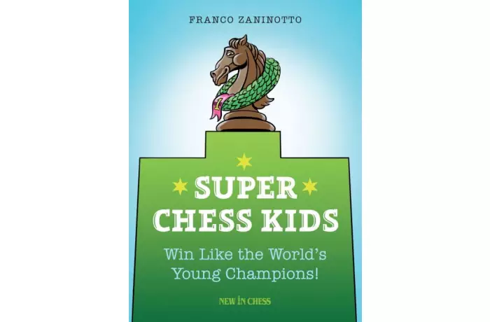 Super Chess Kids: Win Like the World's Young Champions!