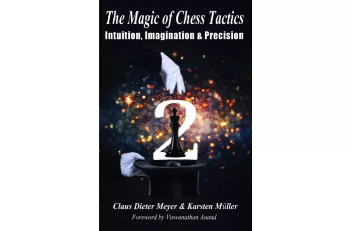 The Magic of Chess Tactics 2: Intuition, Imagination & Precision