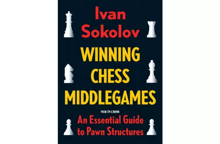 Winning Chess Middlegames: An Essential Guide to Pawn Structures