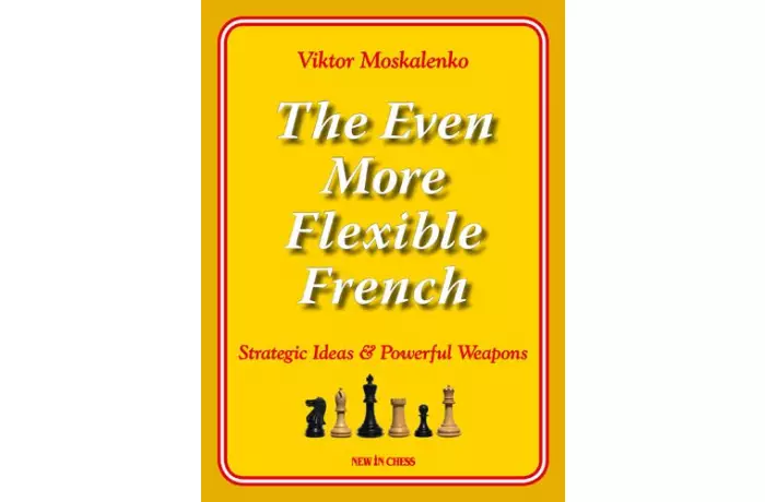 The Even More Flexible French: Strategic Ideas & Powerful Weapons