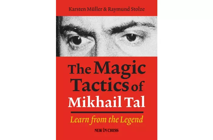 The Magic Tactics of Mikhail Tal: Learn from the Legend