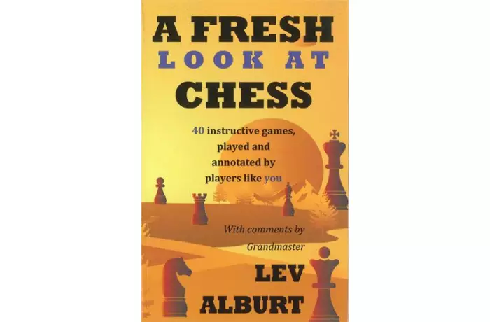 A Fresh Look at Chess: 40 Instructive games, played and annotated by players like you