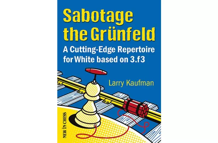 Sabotage the Grünfeld: A Cutting-Edge Repertoire for White based on 3.f3