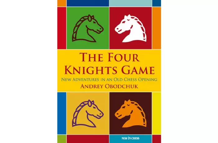 The Four Knights Game: A New Repertoire in an Old Chess Opening