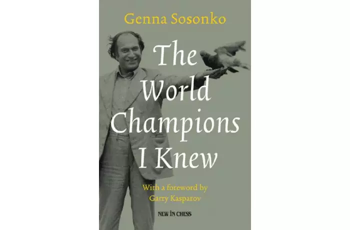 The World Champions I Knew: With a foreword by Garry Kasparov