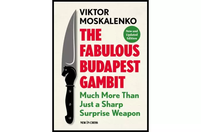 The Fabulous Budapest Gambit - New and Updated Edition: Much more Than Just a Sharp Surprise Weapon