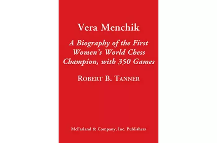 Vera Menchik: A Biography of the First Women’s World Chess Champion, with 350 Games