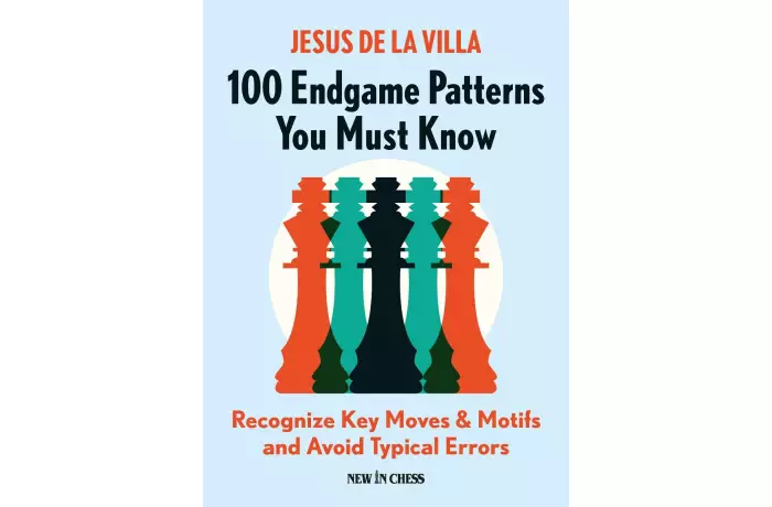 100 Endgame Patterns You Must Know: Recognize Key Moves & Motifs and Avoid Typical Errors - Jesus de la Villa Garcia