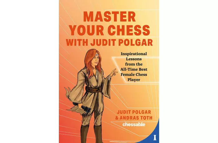 Master Your Chess with Judit Polgar - A. Toth, J. Polgar