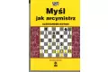 Myśl jak arcymistrz - Aleksander Kotow (wydanie drugie)