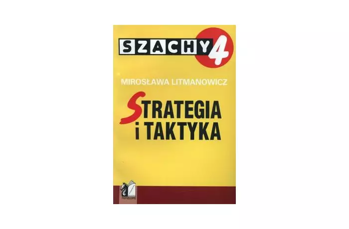 Szachy dla dzieci. Część 4. Strategia i Taktyka - Mirosława Litmanowicz