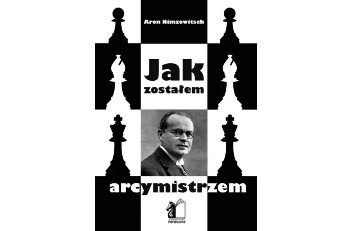 Jak zostałem Arcymistrzem - A. Nimzowitsch