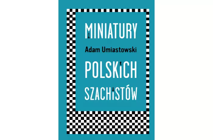 Miniatury Polskich Szachistów - Adam Umiastowski