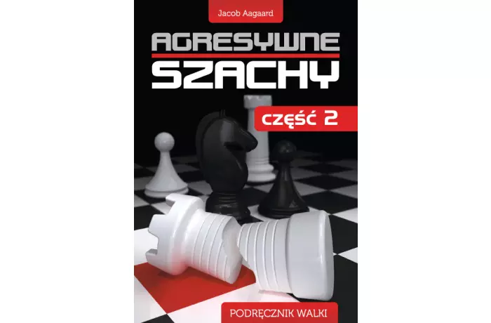 Agresywne szachy 2 - Jacob Aagaard