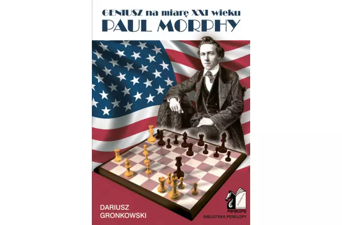 Paul Morphy. Geniusz na miarę XXI wieku - D. Gronkowski