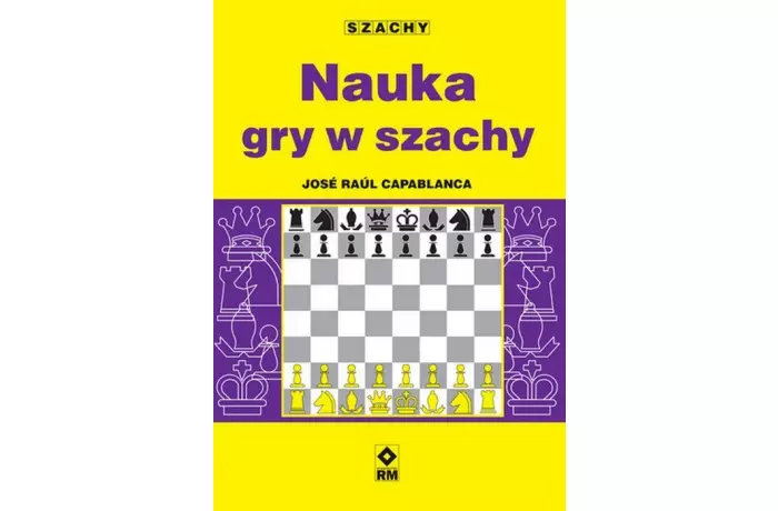 Nauka gry w szachy - J. R. Capablanca