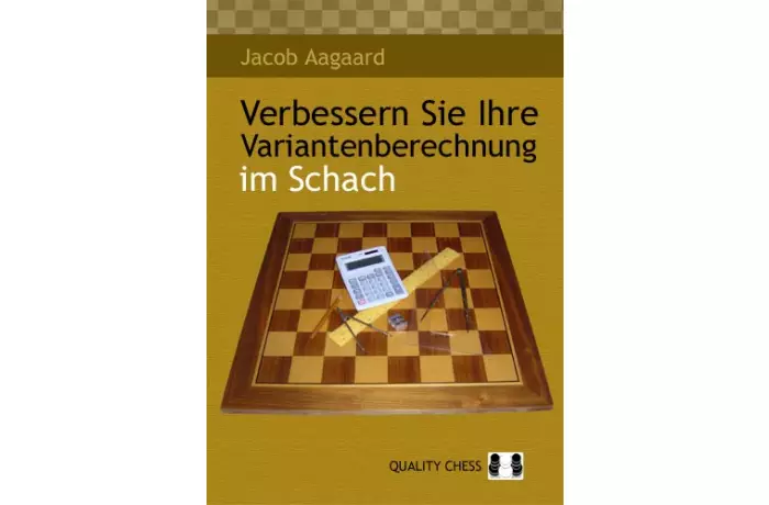 Verbessern Sie Ihre Variantenberechnung im Schach by Jacob Aagaard