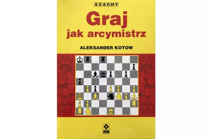 Graj jak arcymistrz - Aleksander Kotow