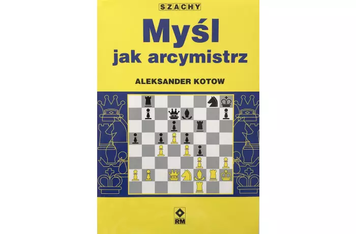 Myśl jak arcymistrz - Aleksander Kotow