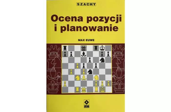 Ocena pozycji i planowanie - Max Euwe