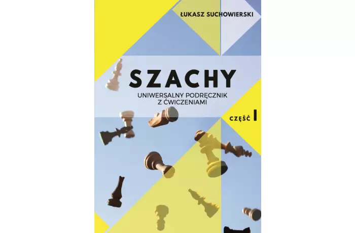 Szachy dla dzieci. Szkolny podręcznik z ćwiczeniami cz. I - Łukasz Suchowierski